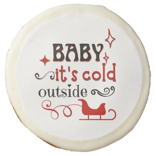 Baby Its Cold Outside Typography Festive Holiday Sugar Cookie