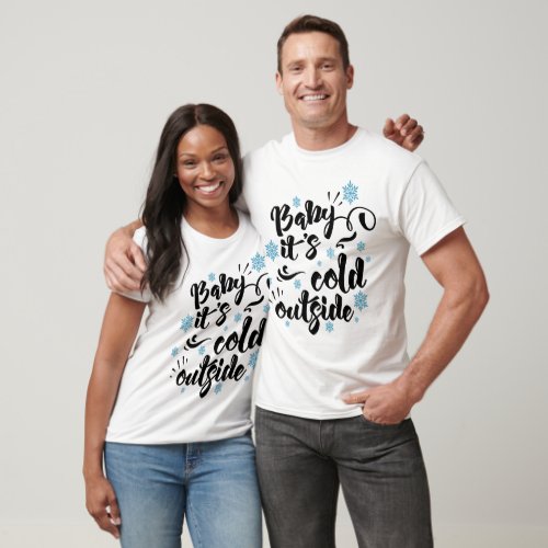 Baby its Cold Outside typography Holiday T_Shirt