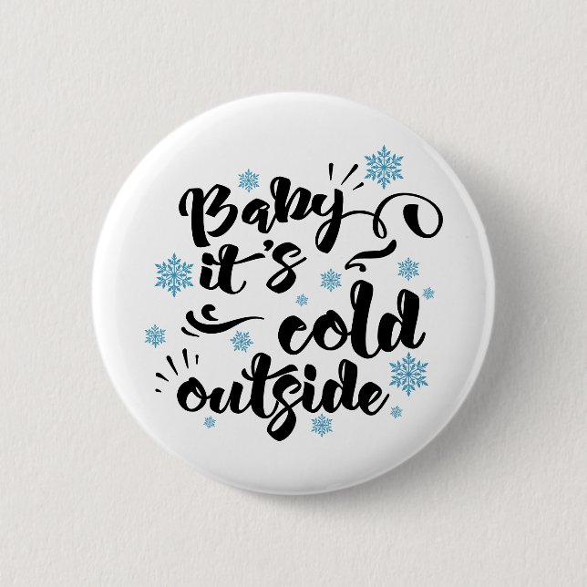 Baby its Cold Outside typography Winter Holiday Button (Front)