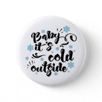 Baby its Cold Outside typography Winter Holiday Button