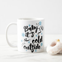 Baby its Cold Outside typography Winter Holiday Coffee Mug