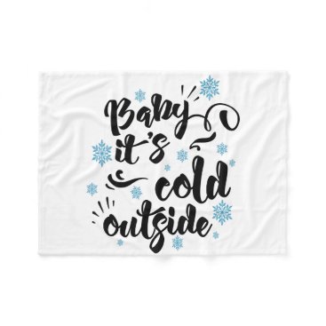 Baby its Cold Outside typography Winter Holiday Fleece Blanket