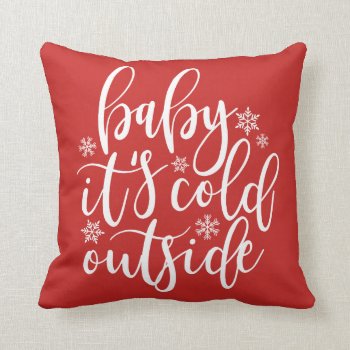Baby It's Cold Outside W/snowflakes Throw Pillow by PinkMoonDesigns at Zazzle