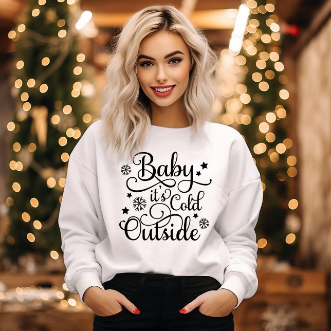 Baby Its Cold Outside White Womens Black Sweatshirt (Creator Uploaded)