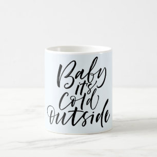 Baby Its Cold Outside winter coffee mug