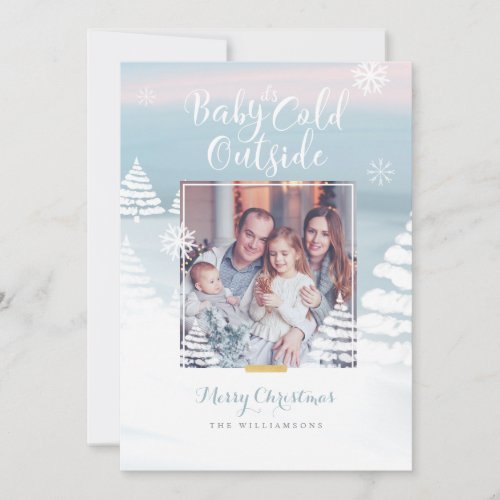 Baby Its Cold Outside Winter Day Christmas Photo Holiday Card