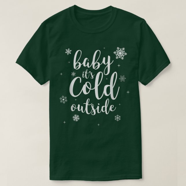Baby It's Cold Outside Winter Snow  T-Shirt (Design Front)