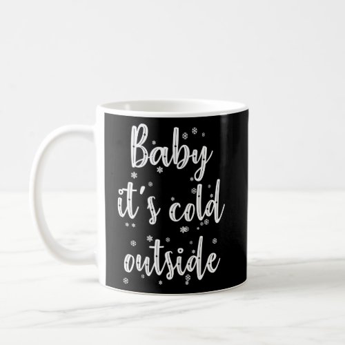 Baby ItS Cold Outside Winter Snowflake Coffee Mug