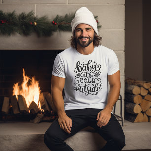 Baby It's Cold Outside Winter T-Shirt