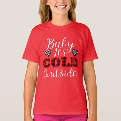 Baby Its Cold Outside Winter T_Shirt