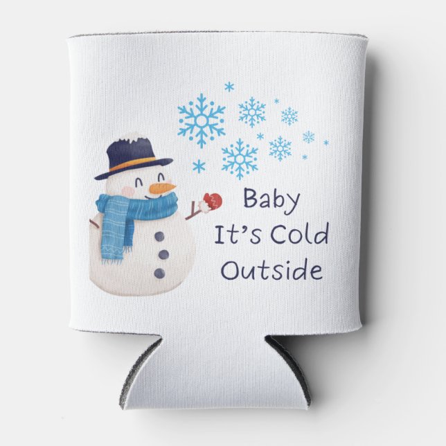 Baby its Cold Outside with a Snowman on a  Can Cooler (Front)