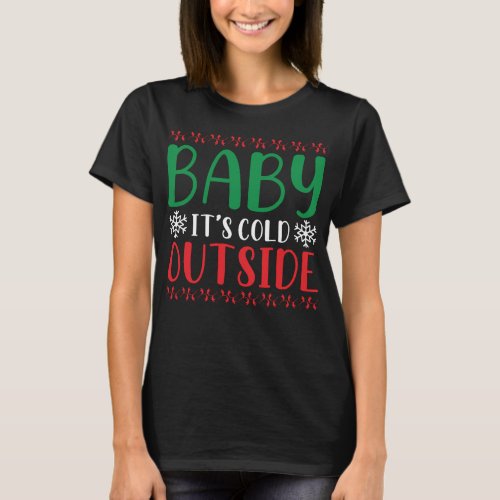 Baby Its Cold Outside Womens Basic Dark T_Shirt