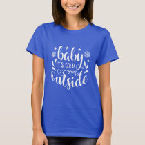 Baby Its Cold Outside Womens Christmas Blue T-Shirt