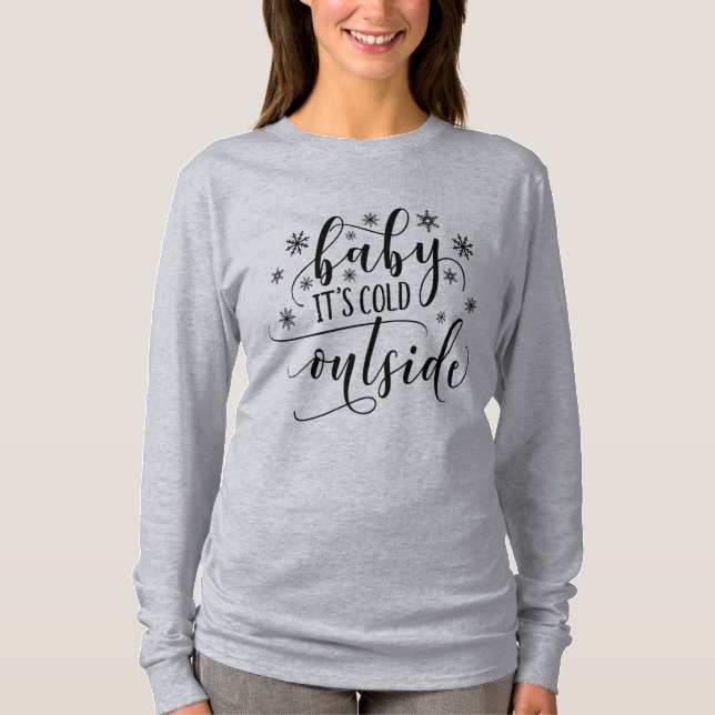Baby Its Cold Outside Women's Long Sleeve T Shirt (Front)