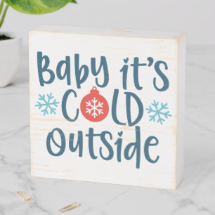 Baby It's Cold Outside Wooden Box Sign