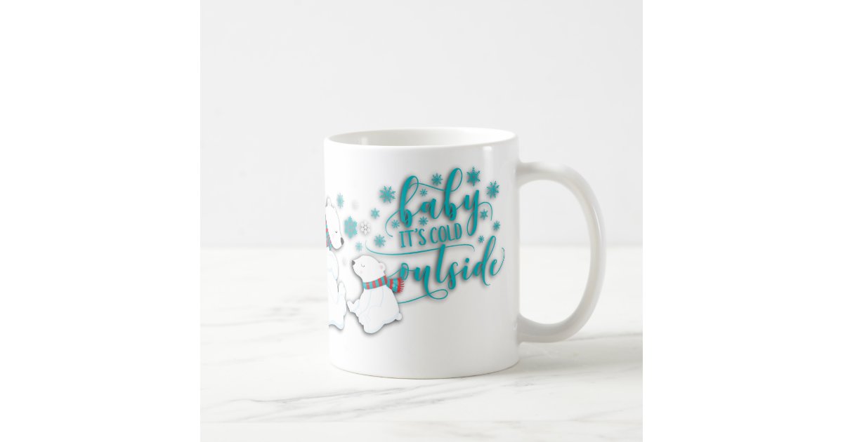 Baby Its Cold Polar Bears Coffee Mug | Zazzle.com