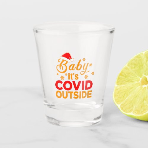 Baby Its Covid outside Christmas Funny Gift Idea Shot Glass