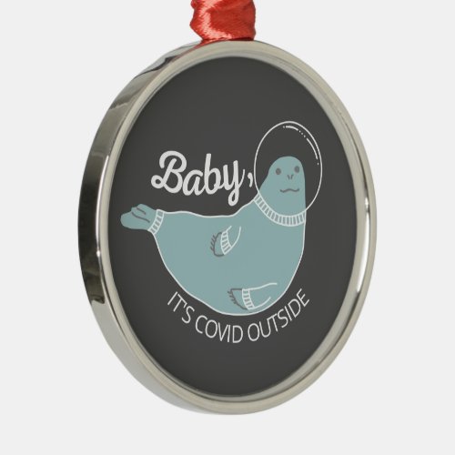 Baby Its Covid Outside Seal Ornament 