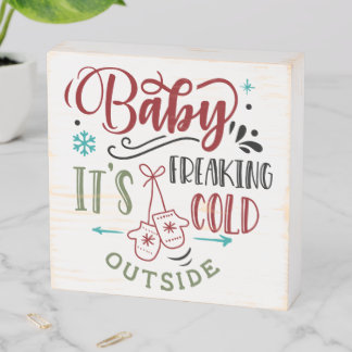 Baby It's Freaking Cold Outside Christmas Quote Wooden Box Sign
