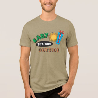 Baby It's Hot Outside Men's Tri-Blend  Shirt