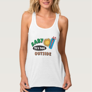 Baby It's Hot Outside Women's Racerback Tank Top