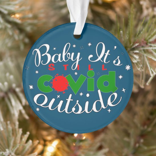 Baby its Still Covid Outside Funny Christmas Tree Ornament