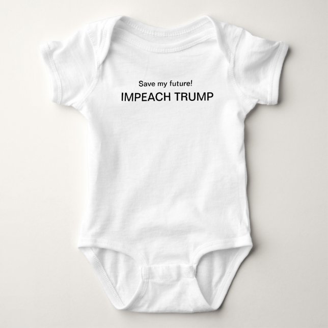 Baby knows best! Save My Future ! IMPEACH TRUMP! Baby Bodysuit (Front)