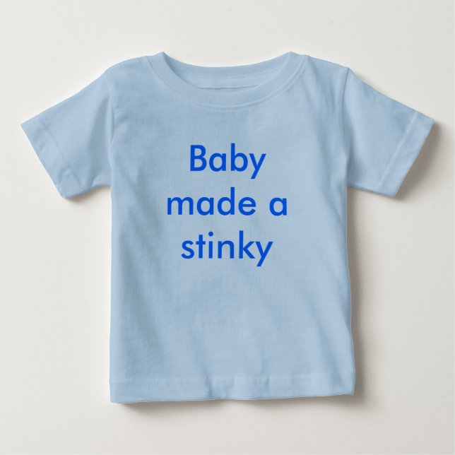 Baby made a stinky baby T-Shirt (Front)