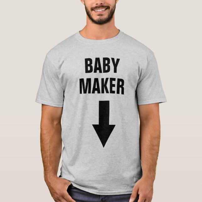 Baby Maker T-Shirt (Front)