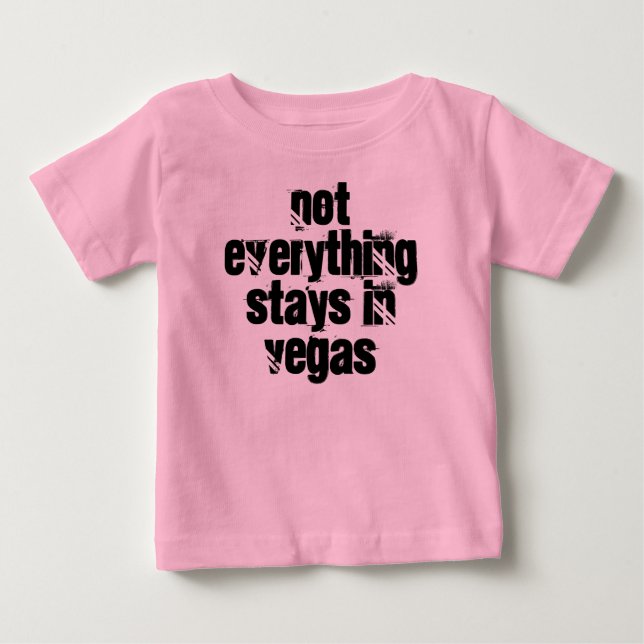 Baby 'not everything stays in vegas' baby T-Shirt (Front)