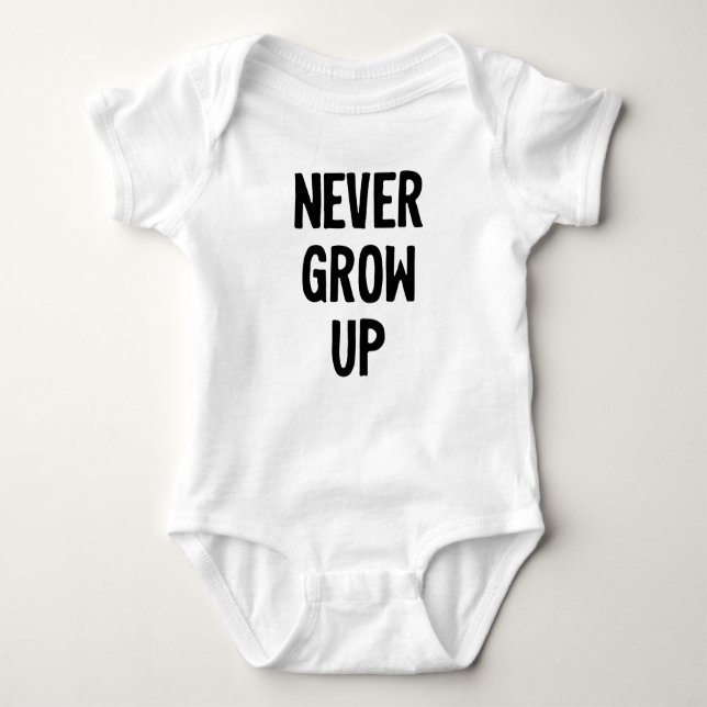 Baby Onsie Never Grow Up Baby Bodysuit (Front)