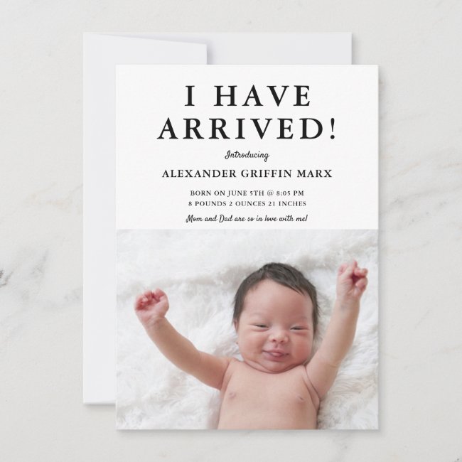 Baby Photo I Have Arrived Birth Announcement