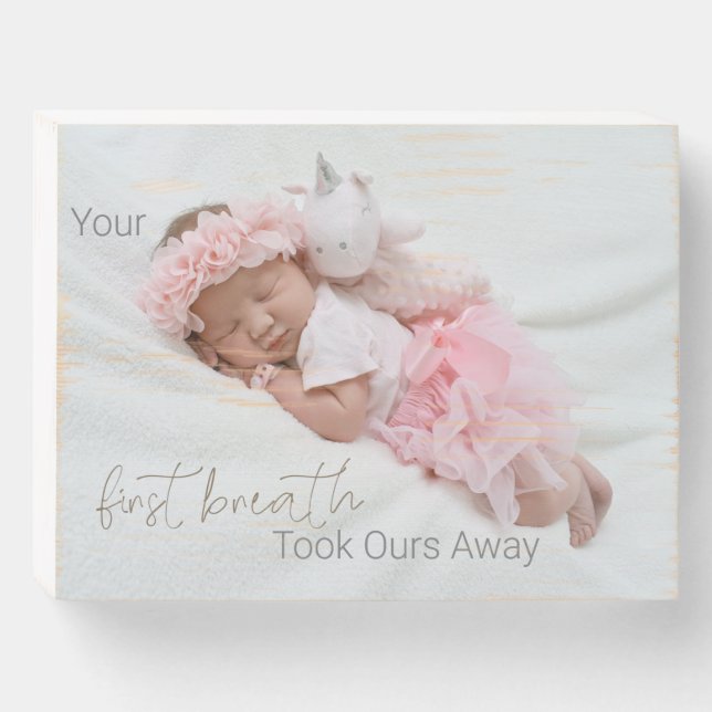 Baby Photo Your First Breath Took Ours Away Wooden Box Sign (Front Horizontal)