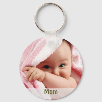 Baby Picture For Mum  Key Ring Gift by pamdicar at Zazzle