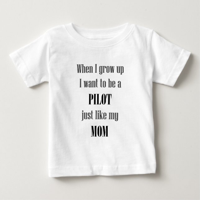 Baby Pilot Like Mom Baby T-Shirt (Front)