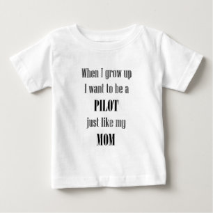 Baby Pilot Like Mom T-Shirt