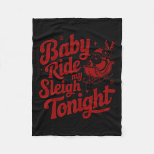 Baby Ride My Sleigh Funny Santa Adult Xmas Humor D Fleece Blanket