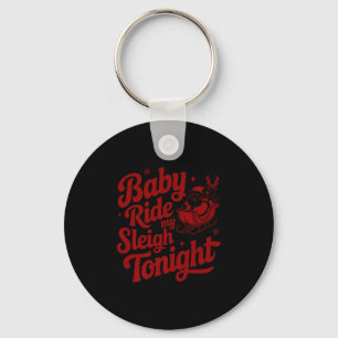 Baby Ride My Sleigh Funny Santa Adult Xmas Humor D Keychain