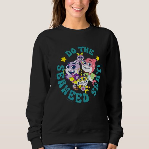 Baby Shark Do The Seaweed Sway Sweatshirt