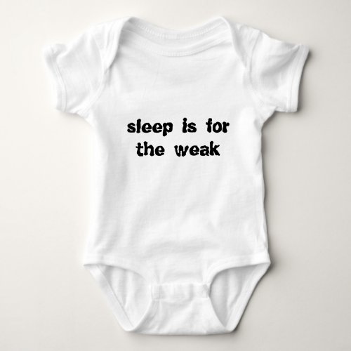 Baby shirt creeper SLEEP IS FOR THE WEAK