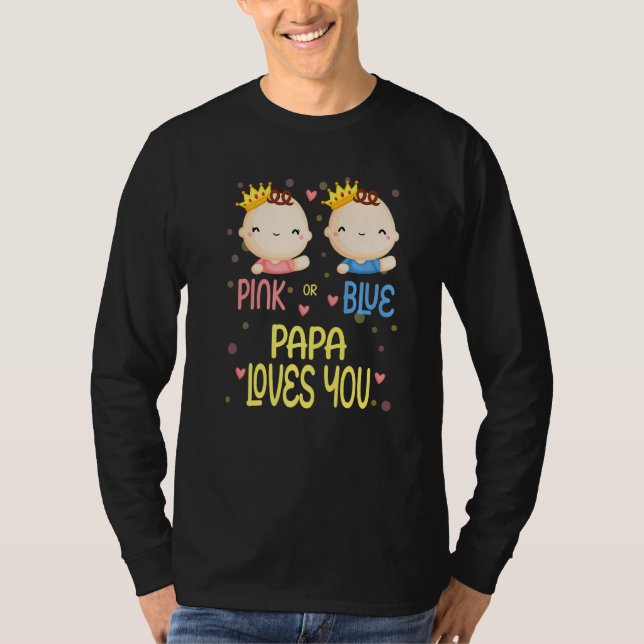 Baby Shower Gender Reveal Pink or Blue Papa Loves  T-Shirt (Front)