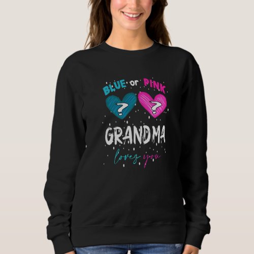 Baby Shower Pink Or Blue Grandma Loves You Gender  Sweatshirt