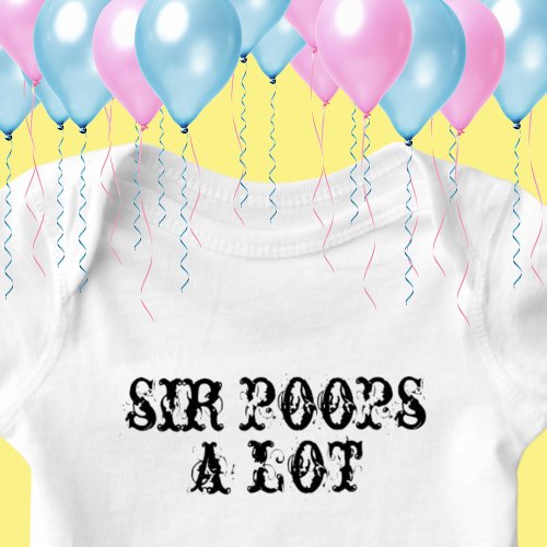 Baby Sir Poops A Lot Funny Quote Typography Baby Bodysuit