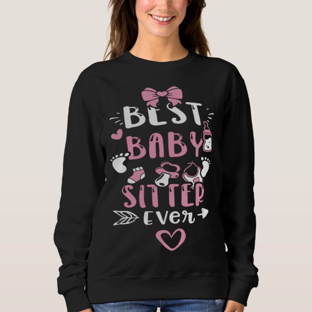 Baby Sitter Best Baby Sitter Ever  Baby Girl Sweatshirt (Front)