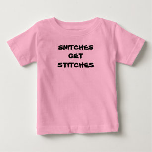 Baby "SNITCHES GET STITCHES" Baby T-Shirt