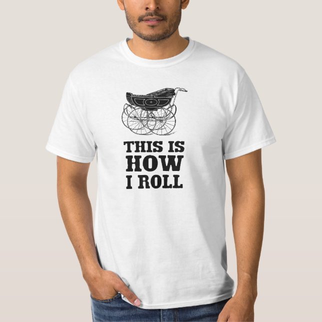 Baby Stroller - This is How I Roll T-Shirt (Front)