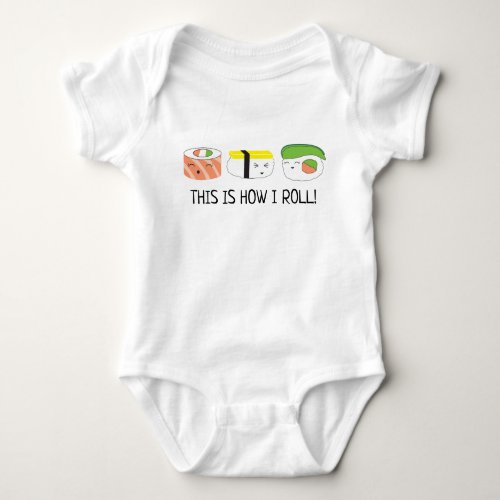 Baby Sushi Roll Illustration This is how I roll Baby Bodysuit