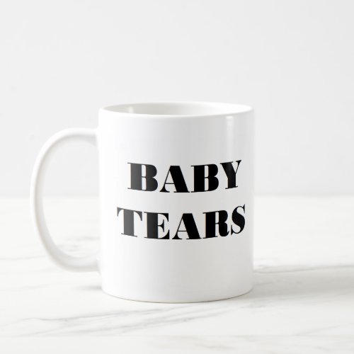 Baby tears coffee mug