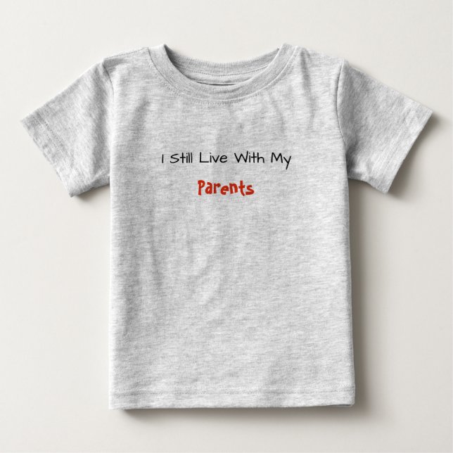 Baby Tee--I Still Live With My Parents T-Shirt (Front)