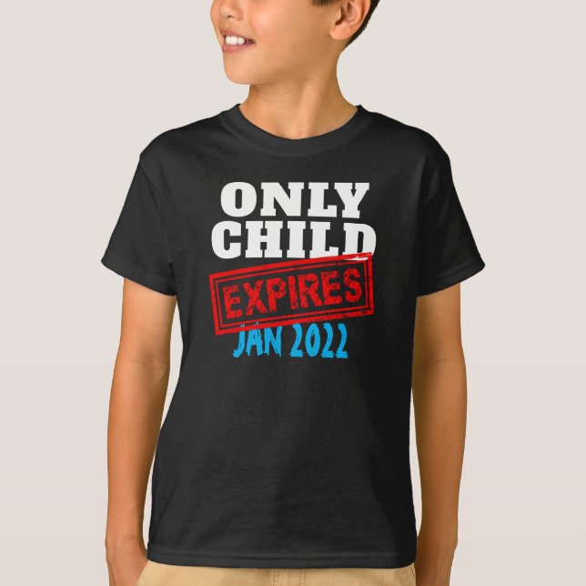 Baby Toddler Kids Only Child Expires (enter date)  T-Shirt (Front)
